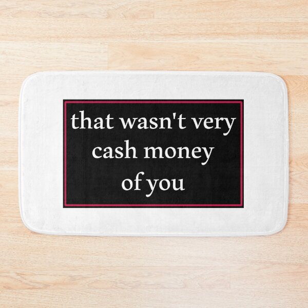 Item preview, That wasn't very cash money of you designed and sold by Paper Drip.