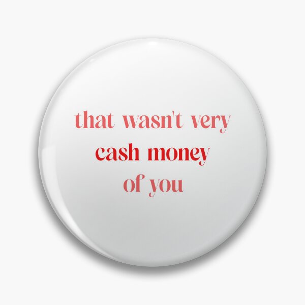 Item preview, That wasn't very cash money of you designed and sold by Paper Drip.
