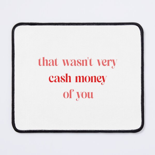 Item preview, That wasn't very cash money of you designed and sold by Paper Drip.