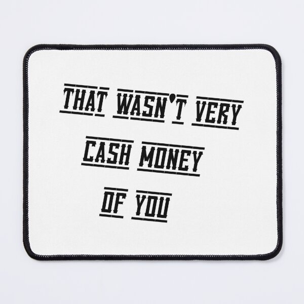Item preview, That wasn't very cash money of you designed and sold by Paper Drip.