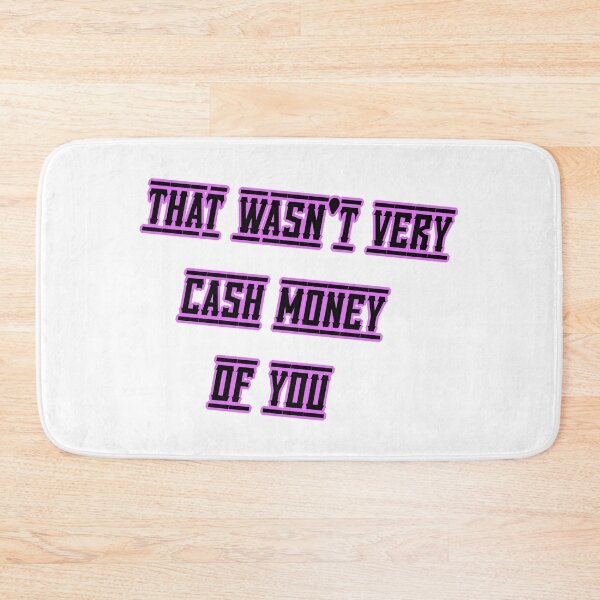 Item preview, That wasn't very cash money of you designed and sold by Paper Drip.