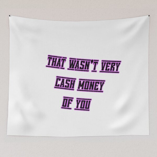 Item preview, That wasn't very cash money of you designed and sold by Paper Drip.