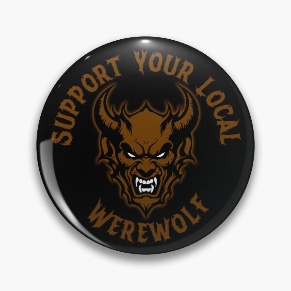 Item preview, SUPPORT YOUR LOCAL WEREWOLF designed and sold by Garden Of Nightmares.