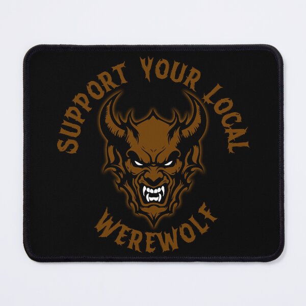 Item preview, SUPPORT YOUR LOCAL WEREWOLF designed and sold by Garden Of Nightmares.