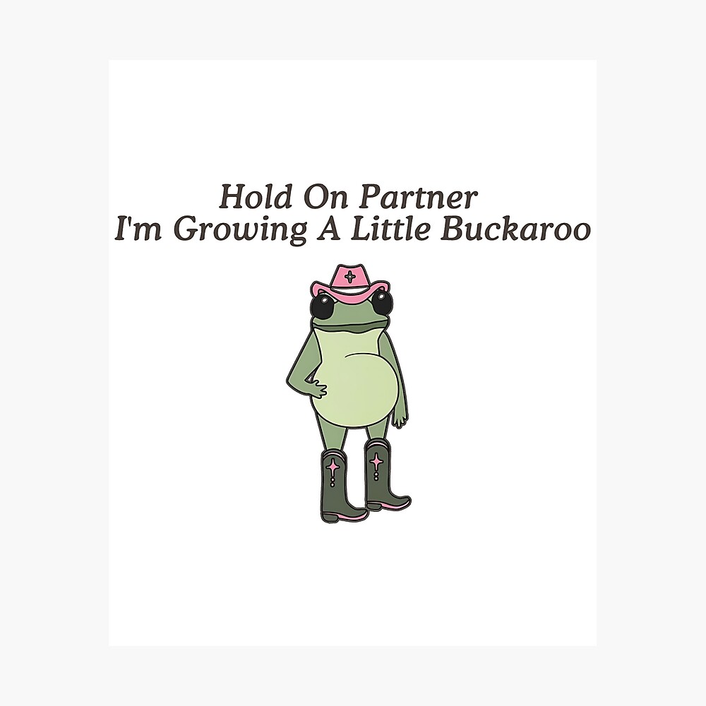 Funny Pregnancy Announcement - Hold On Partner I'm Growing A Little Buckaroo Poster