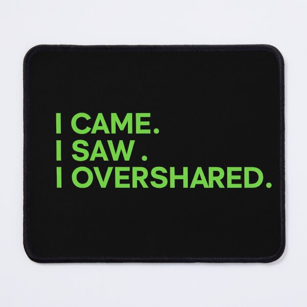 Item preview, I Came. I Saw. I Overshared Funny Introvert Humor designed and sold by Collision19.