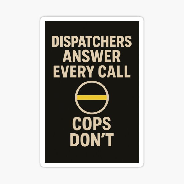 Item preview, Dispatchers Answer Every Call designed and sold by BlueLineCamp.