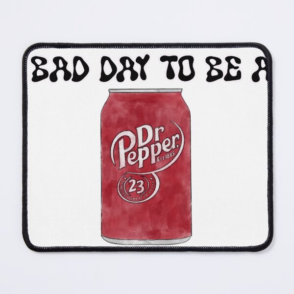 Item preview, Bad Day to be a Dr. Pepper designed and sold by MomsMB.