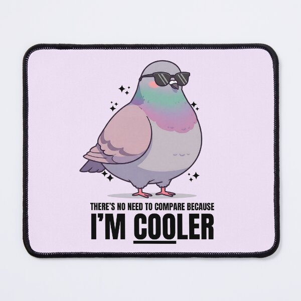 Item preview, Coo Pigeon - There's No Need To Compare Because I'm Cooler designed and sold by The magic  Yellow bus.