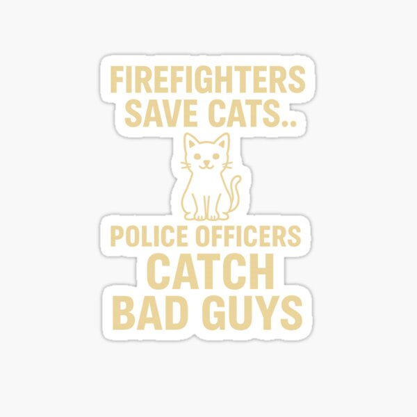 Item preview, Firefighters Save Cats...Police Catch Bad Guys designed and sold by BlueLineCamp.