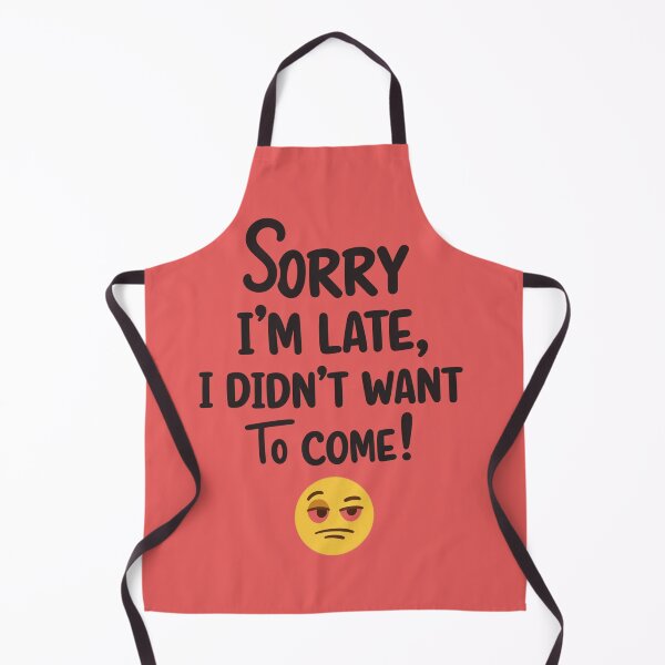 Item preview, Sorry I’m Late, I Didn’t Want to Come designed and sold by Collision19.