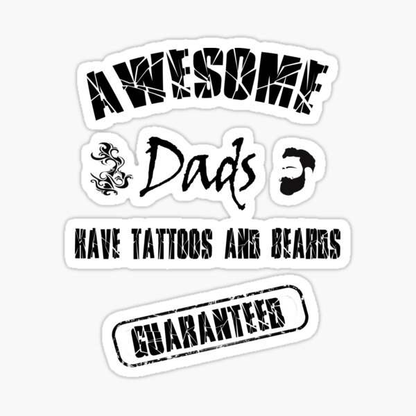 Awesome Dads Have Tattoos And Beards Sticker For Sale By Momo1978