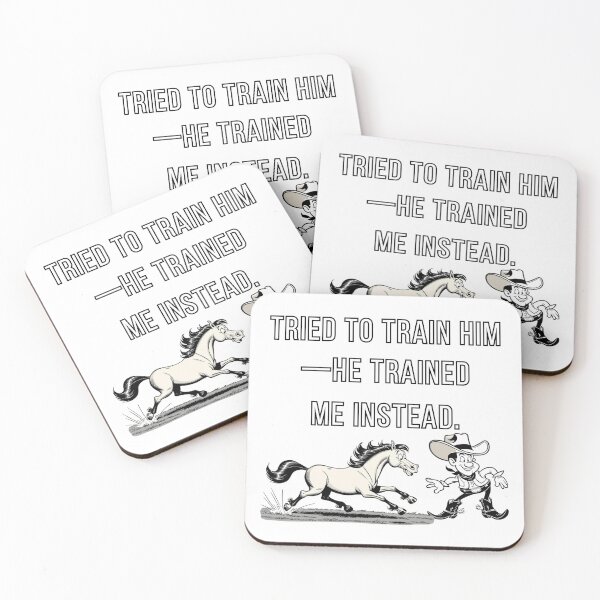Item preview, Tried To Train Him He Trained Me Instead designed and sold by PrintableHaven.
