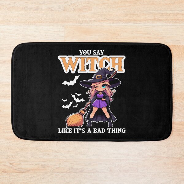 Item preview, YOU SAY WITCH LIKE IT'S A BAD THING - HALLOWEEN GIFT designed and sold by KEF Custom.