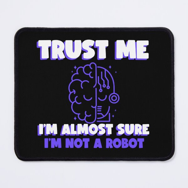 Item preview, Trust Me Im Almost Sure Im Not A Robot designed and sold by LilKamper20.