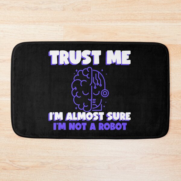Item preview, Trust Me Im Almost Sure Im Not A Robot designed and sold by LilKamper20.