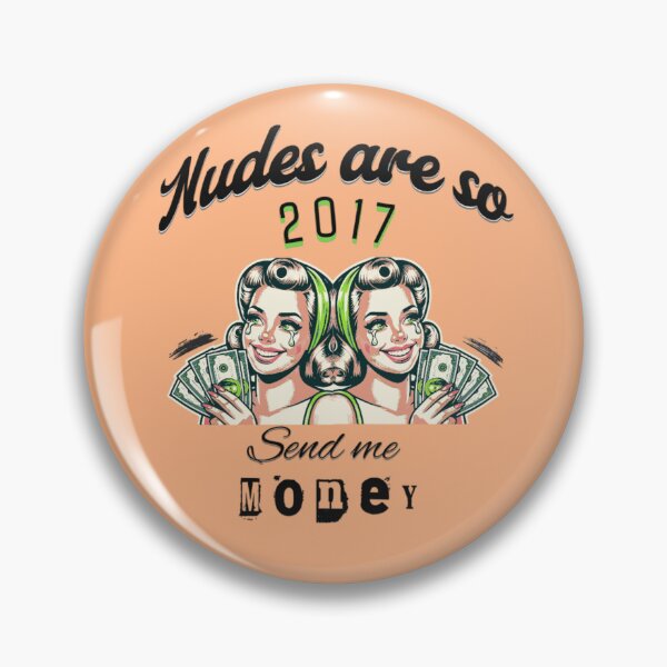Item preview, nudes are so 2017 send me money phrase designed and sold by Artbesttopic.