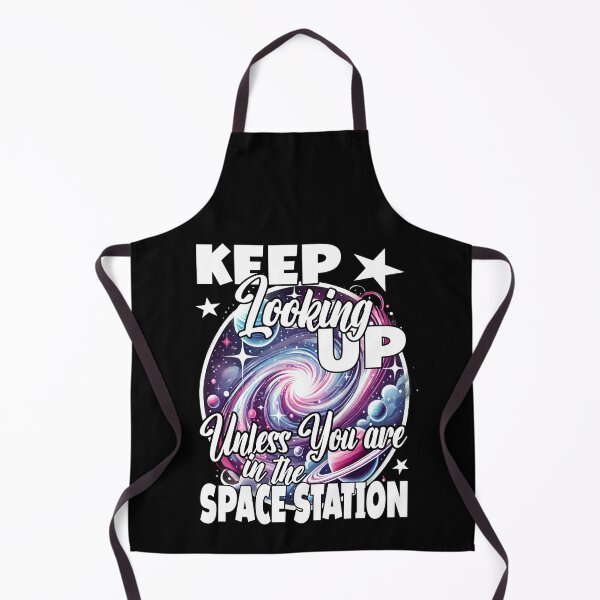 Item preview, KEEP LOOKING UP UNLESS YOU ARE IN THE SPACE STATION space exploration space lover observation stargazing  designed and sold by Jt41.