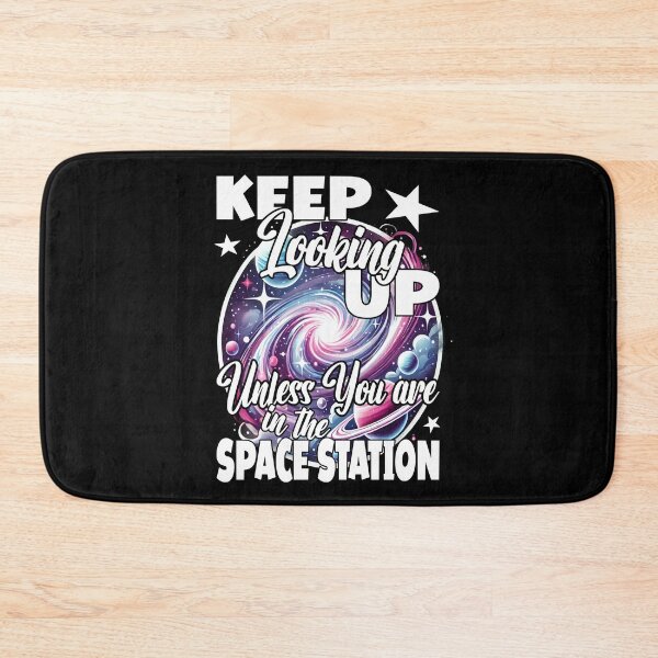 Item preview, KEEP LOOKING UP UNLESS YOU ARE IN THE SPACE STATION space exploration space lover observation stargazing  designed and sold by Jt41.