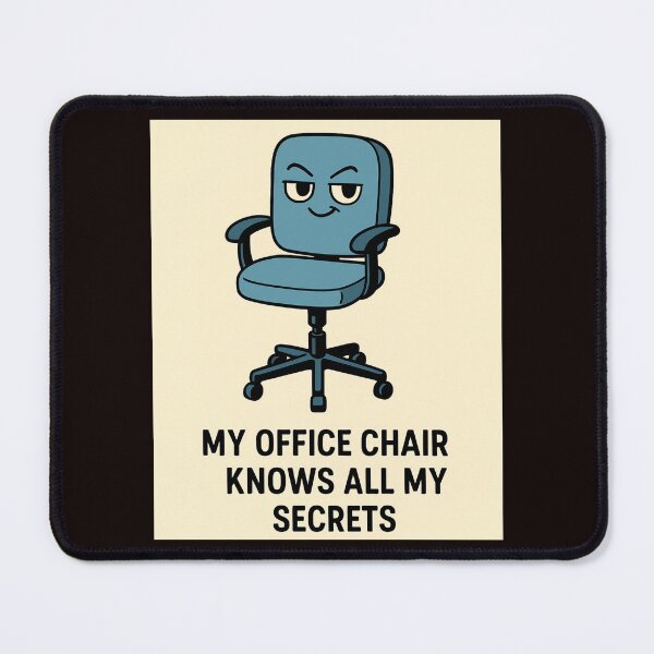 Item preview, My office chair knows all my secrets. designed and sold by FrameFlow.