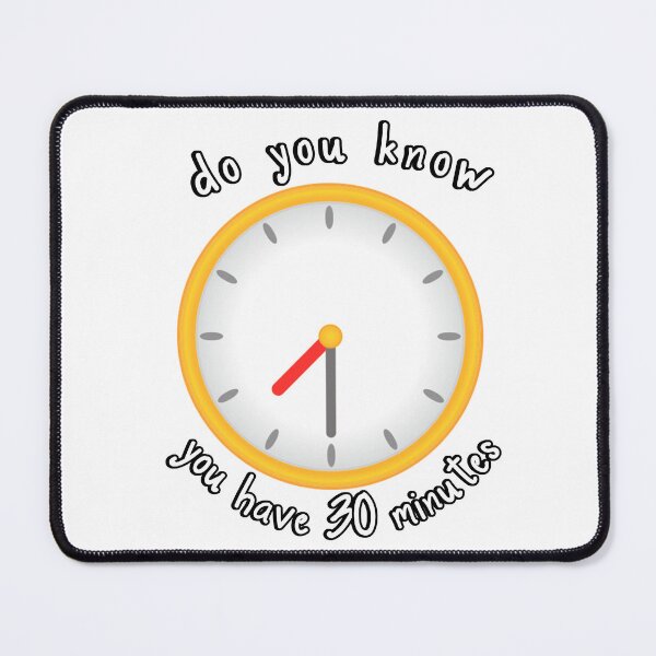 Item preview, do you know you have 30 minutes v3 designed and sold by xBLACKSTAR.