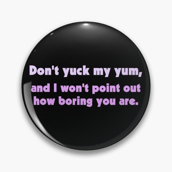 Item preview, Don't Yuck My Yum designed and sold by LeatherRebel75.