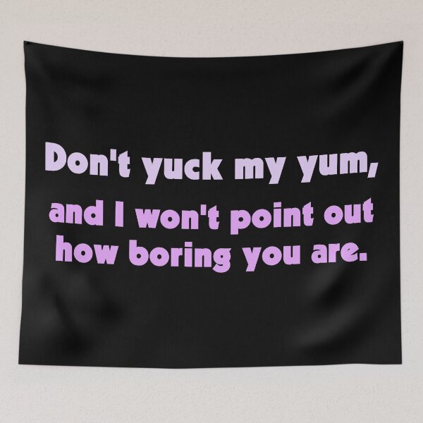 Item preview, Don't Yuck My Yum designed and sold by LeatherRebel75.