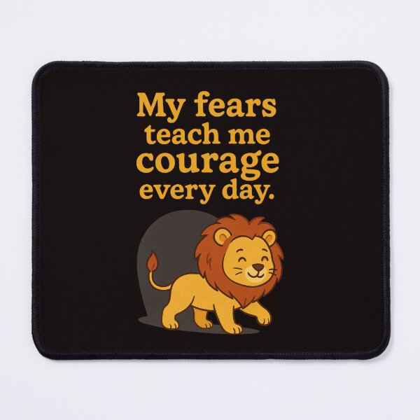 Item preview, My fears teach me courage every day designed and sold by FrameFlow.