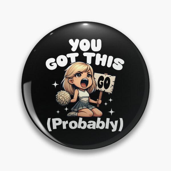 Item preview, YOU GOT THIS (PROBABLY) - MOTIVATIONAL QUOTE designed and sold by KEF Custom.