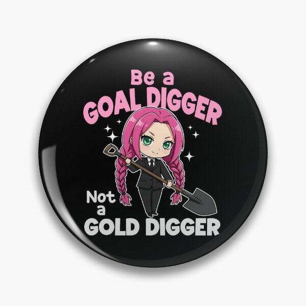 Item preview, BE A GOAL DIGGER, NOT A GOLD DIGGER - MOTIVATIONAL QUOTE designed and sold by KEF Custom.
