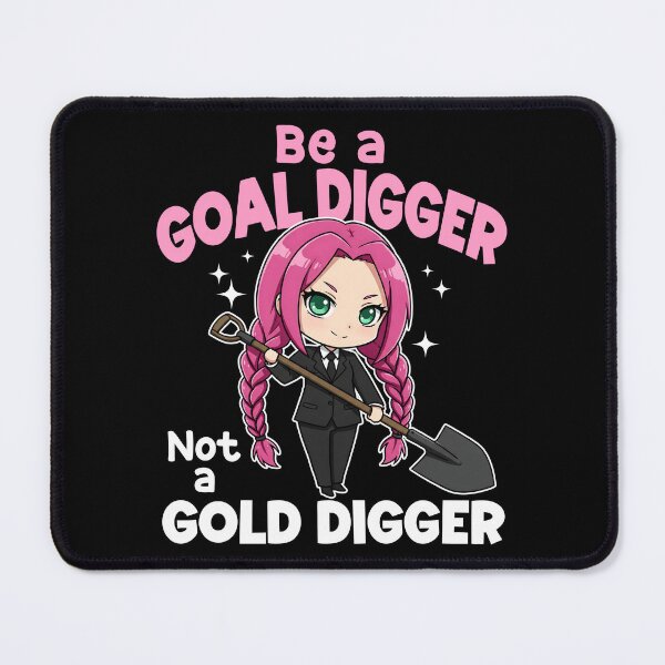 Item preview, BE A GOAL DIGGER, NOT A GOLD DIGGER - MOTIVATIONAL QUOTE designed and sold by KEF Custom.