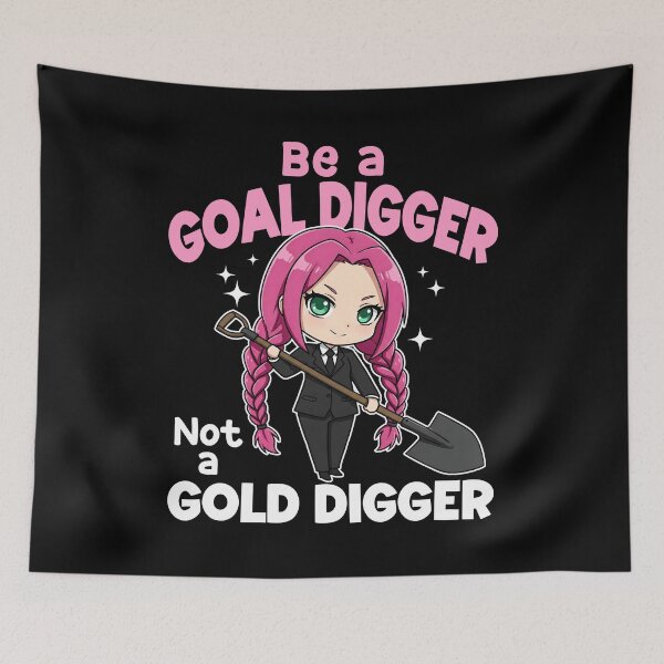 Item preview, BE A GOAL DIGGER, NOT A GOLD DIGGER - MOTIVATIONAL QUOTE designed and sold by KEF Custom.