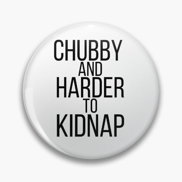 Item preview, Chubby and harder to kidnap designed and sold by SarahsDigiArt.