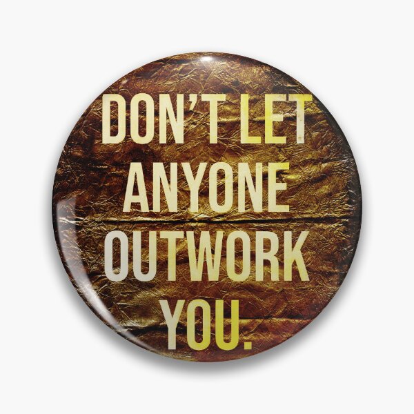Item preview, Don't Let Anyone Outwork You , Motivational Text Art designed and sold by NickDedidis.