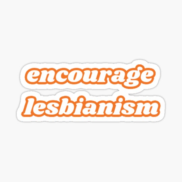 Item preview, encourage lesbianism  designed and sold by Florence Yves.