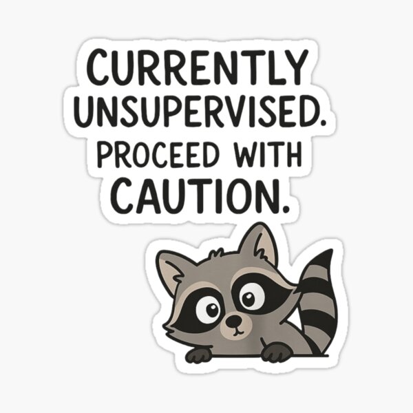 Item preview, Currently Unsupervised Funny Raccoon Humor Chaotic Energy designed and sold by BunBuntheDog-.