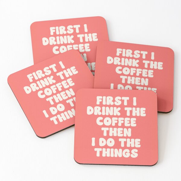 Item preview, First I Drink The Coffee Then I Do The Things quote designed and sold by Paigaam.