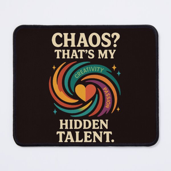 Item preview, "Chaos? That's my hidden talent. designed and sold by FrameFlow.