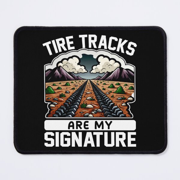 Item preview, TIRE TRACKS ARE MY SIGNATURE - OFF ROAD GIFT designed and sold by KEF Custom.