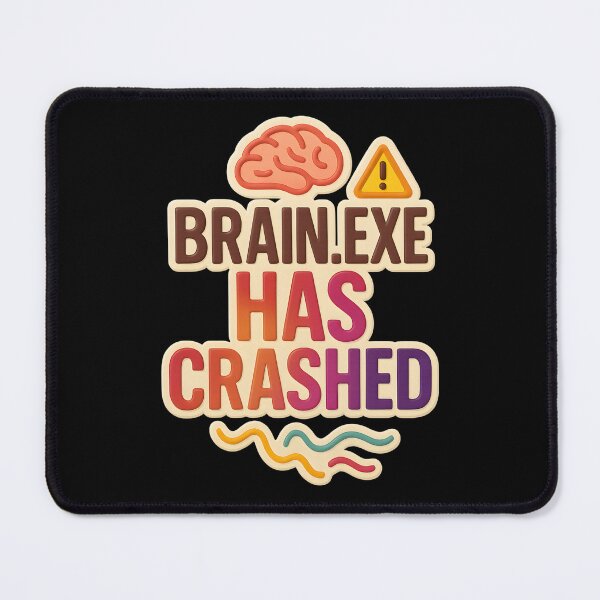 Item preview, Brain.exe Has Crashed designed and sold by ArtSpresso.