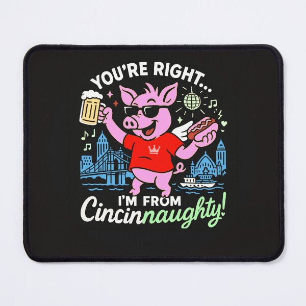 Item preview, You're Right... I'm from Cincinnaughty – A Toast to Cincinnati's Vibrant Culture designed and sold by PunArtistry.