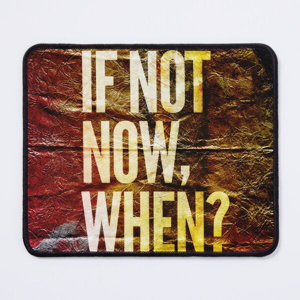 Item preview, If Not Now, When? Inspirational Text Art designed and sold by NickDedidis.