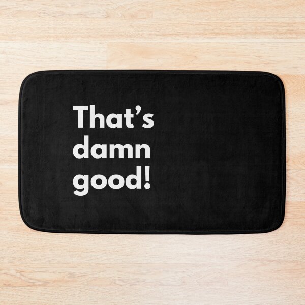 Item preview, Thats damn good! designed and sold by Darkifun.