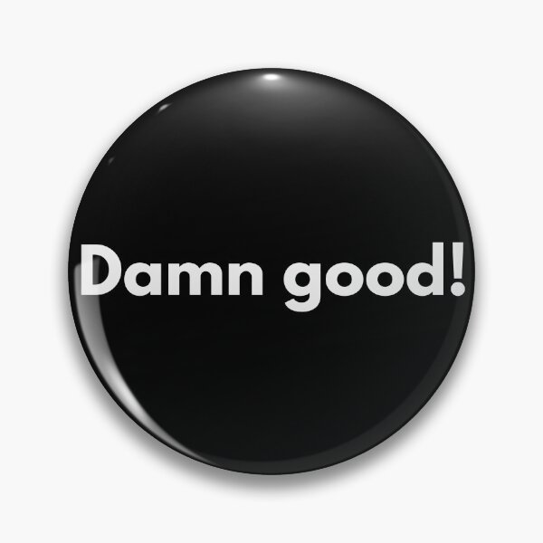 Item preview, Damn good! designed and sold by Darkifun.