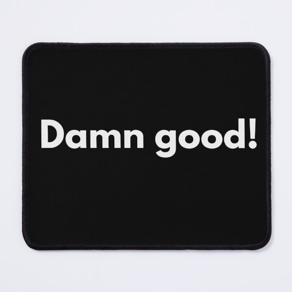 Item preview, Damn good! designed and sold by Darkifun.
