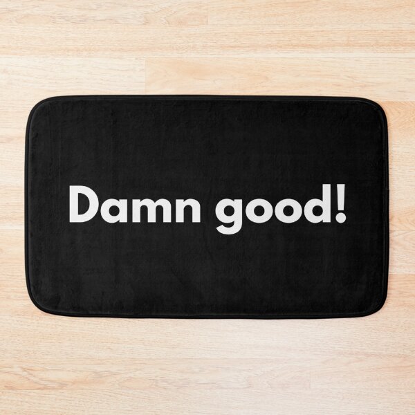 Item preview, Damn good! designed and sold by Darkifun.