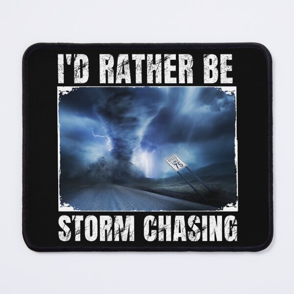 Item preview, I'rather be storm chasing designed and sold by MilkyForest.