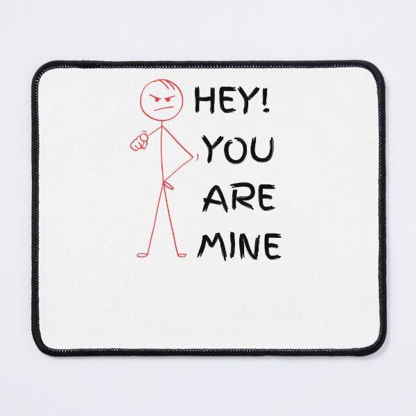 Item preview, Hey! You Are Mine designed and sold by Pixel Perfection.