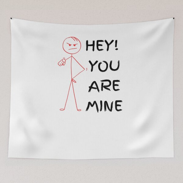 Item preview, Hey! You Are Mine designed and sold by Pixel Perfection.