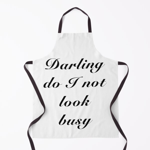 Item preview, Darling do I not look busy designed and sold by SketchQuest.